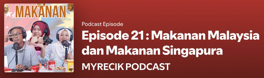 Episode 21 : Makanan Malaysia Dan Makanan Singapura